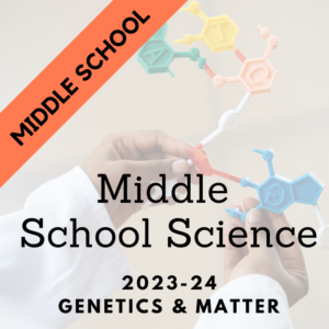 Middle School Science - Genetics & Matter